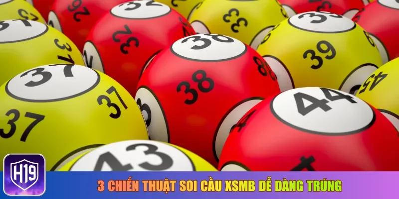 3 chiến thuật soi cầu XSMB dễ dàng trúng