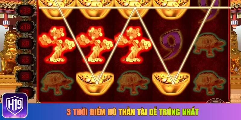3 thời điểm hũ thần tài dễ trúng nhất