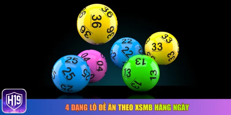 4 dạng lô đề ăn theo XSMB hàng ngày