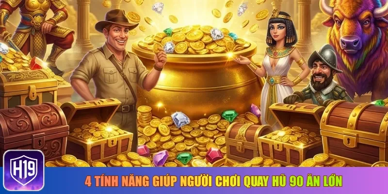 4 tính năng giúp người chơi quay hũ 90 ăn lớn