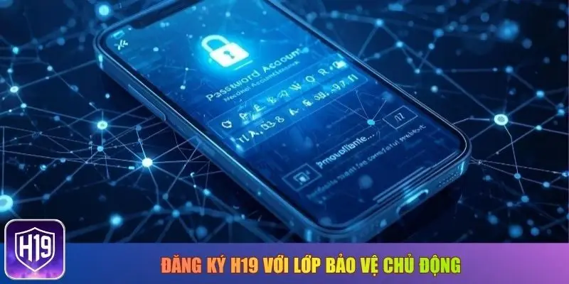Đăng ký H19 với lớp bảo vệ chủ động 
