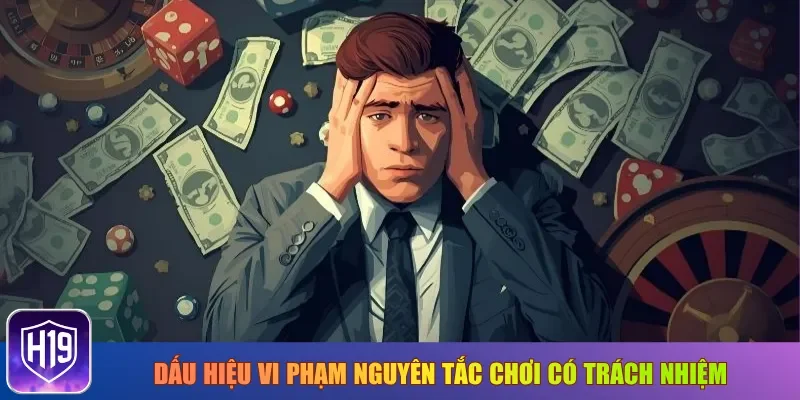 Dấu hiệu vi phạm nguyên tắc chơi có trách nhiệm H19