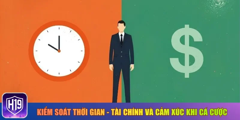 Kiểm soát thời gian - tài chính và cảm xúc khi cá cược