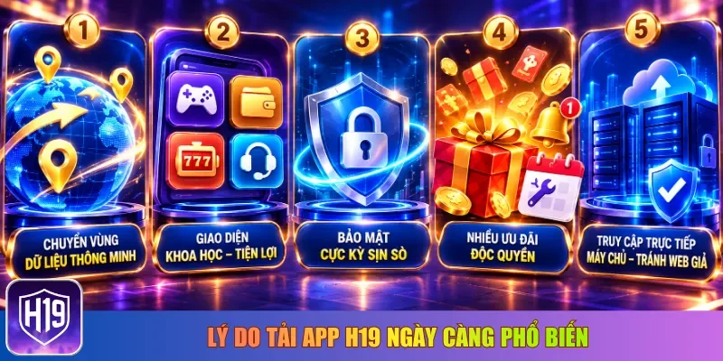 Lý do tải app H19 ngày càng phổ biến