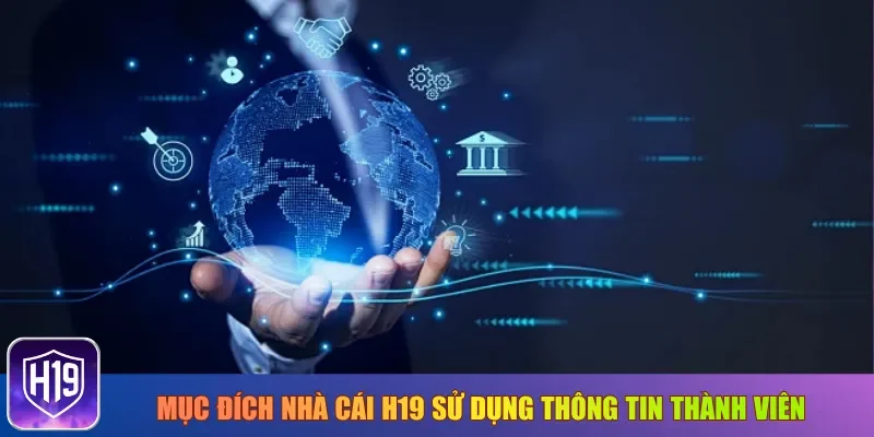 Mục đích nhà cái H19 sử dụng thông tin thành viên