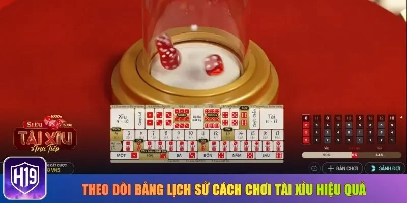 Theo dõi bảng lịch sử cách chơi Tài Xỉu hiệu quả