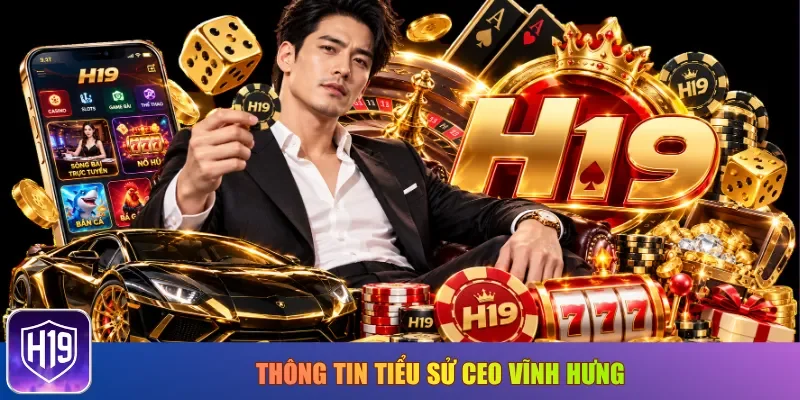 Thông tin tiểu sử CEO Vĩnh Hưng