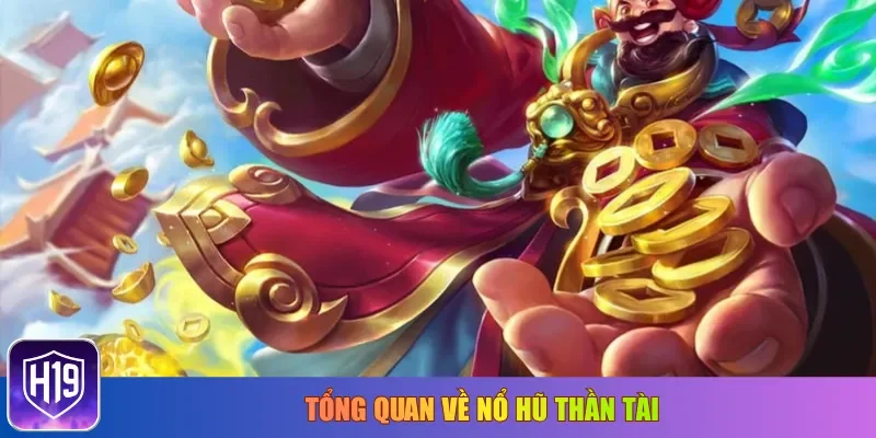 Tổng quan về nổ hũ thần tài